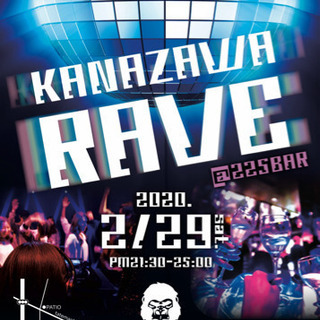 ✨KANAZWA RAVE＠225BAR✨