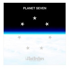 三代目 J SOUL BROTHERS「PLANET　SEVEN...