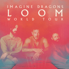 Imagine dragons Loomワールドツアーです