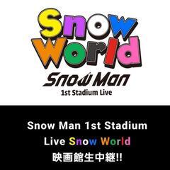 Snow Man　Snow World 