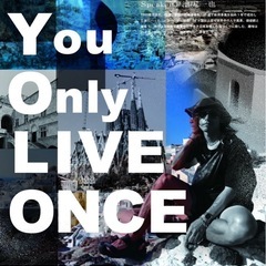 You onry LIVE ONCE